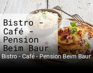 Jetzt bei Bistro - Café - Pension Beim Baur einen Tisch reservieren