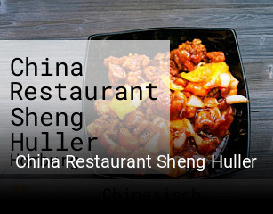 Jetzt bei China Restaurant Sheng Huller einen Tisch reservieren