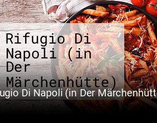 Jetzt bei Rifugio Di Napoli (in Der Märchenhütte) einen Tisch reservieren